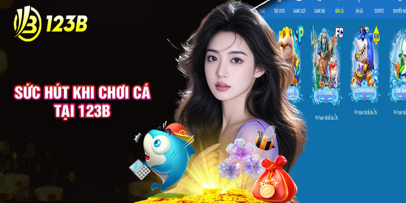 Sức hút Khi Chơi Cá Tại 123B