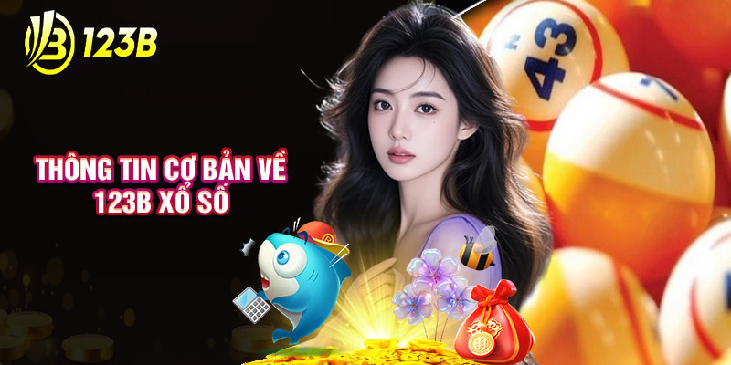 Thông Tin Cơ Bản Về 123B Xổ Số