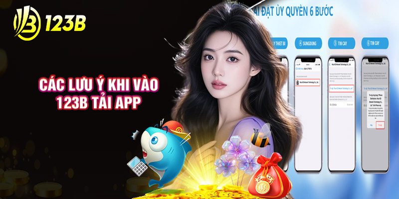 Các Lưu Ý Khi Vào 123B Tải App